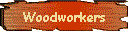 Woodworkers